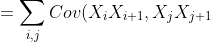 =\sum_{i,j}Cov(X_iX_{i+1},X_jX_{j+1})=